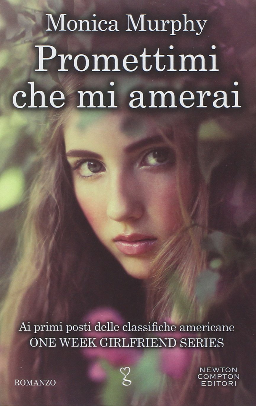 Promettimi che mi amerai. One week girlfriend series book