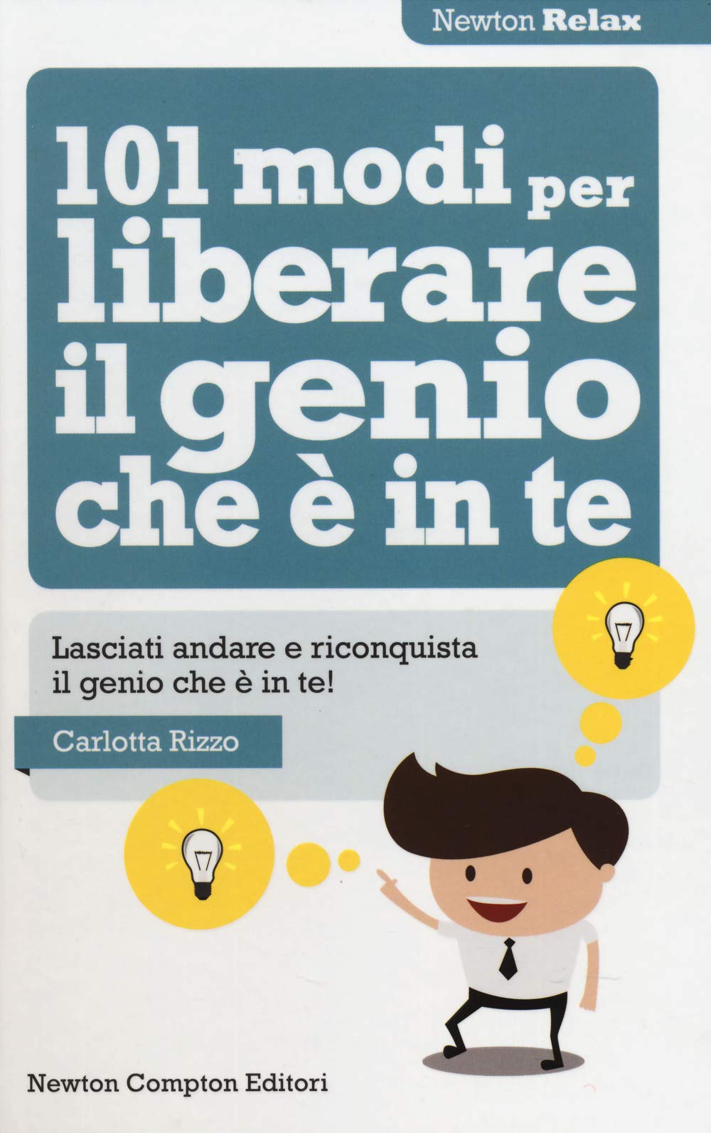 101 modi per liberare il genio che è in te (Newton Compton Relax) Lifestyle