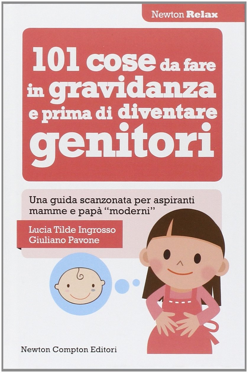 101 cose da fare in gravidanza e prima di diventare genitori book