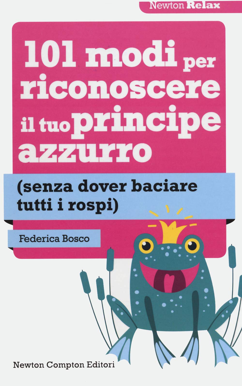101 modi per riconoscere il tuo principe azzurro (senza dover baciare tutti i rospi) book