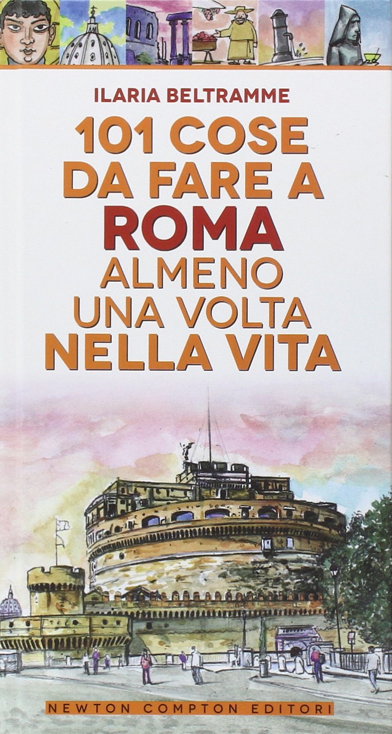 101 cose da fare a Roma almeno una volta nella vita book