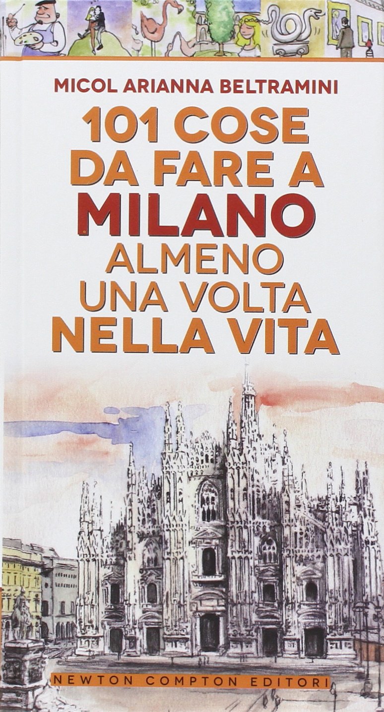 101 cose da fare a Milano almeno una volta nella vita Leisure, Home & Garden