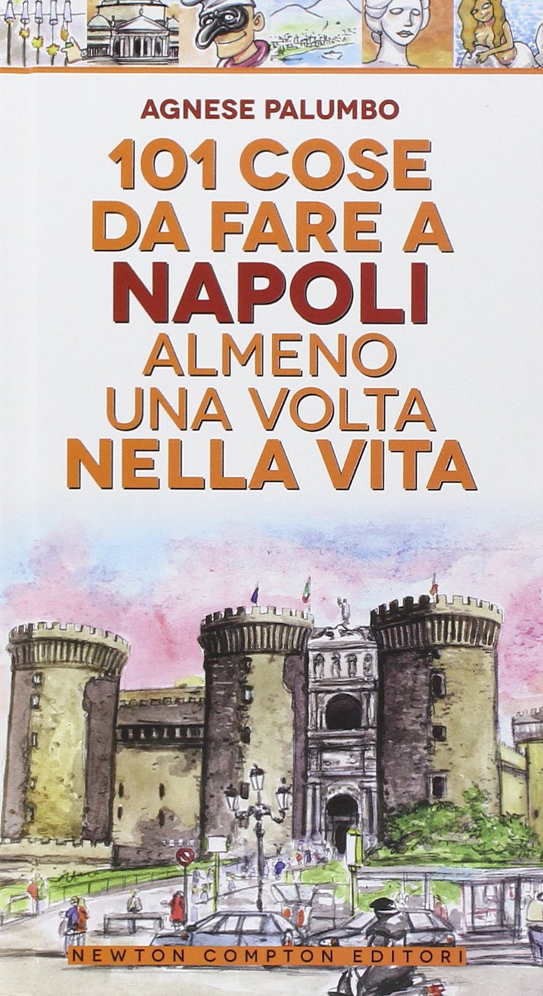 101 cose da fare a Napoli almeno una volta nella vita book