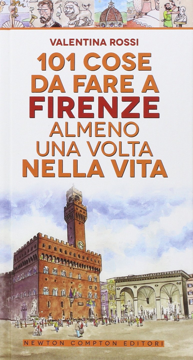101 cose da fare a Firenze almeno una volta nella vita book