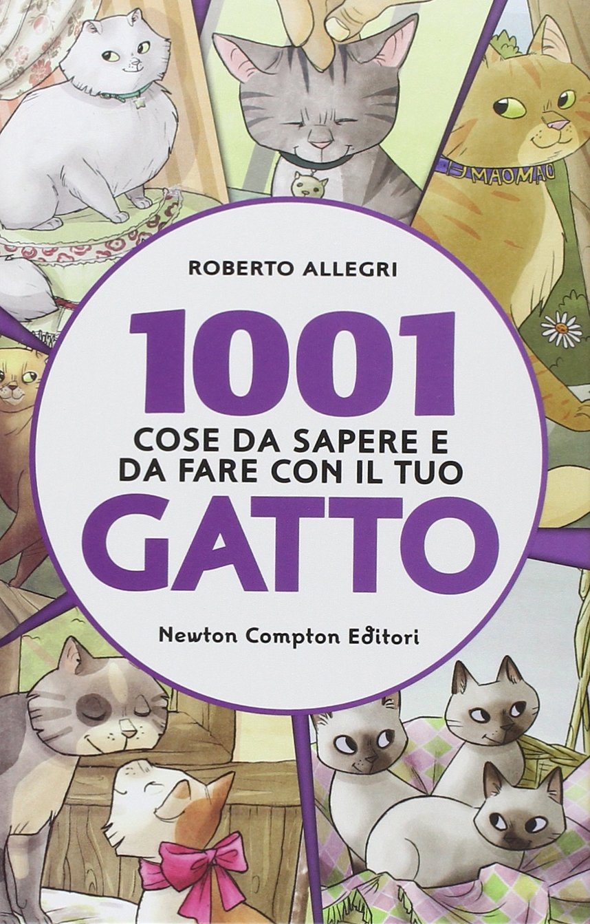 1001 cose da sapere e da fare con il tuo gatto (Gli insuperabili) Pets