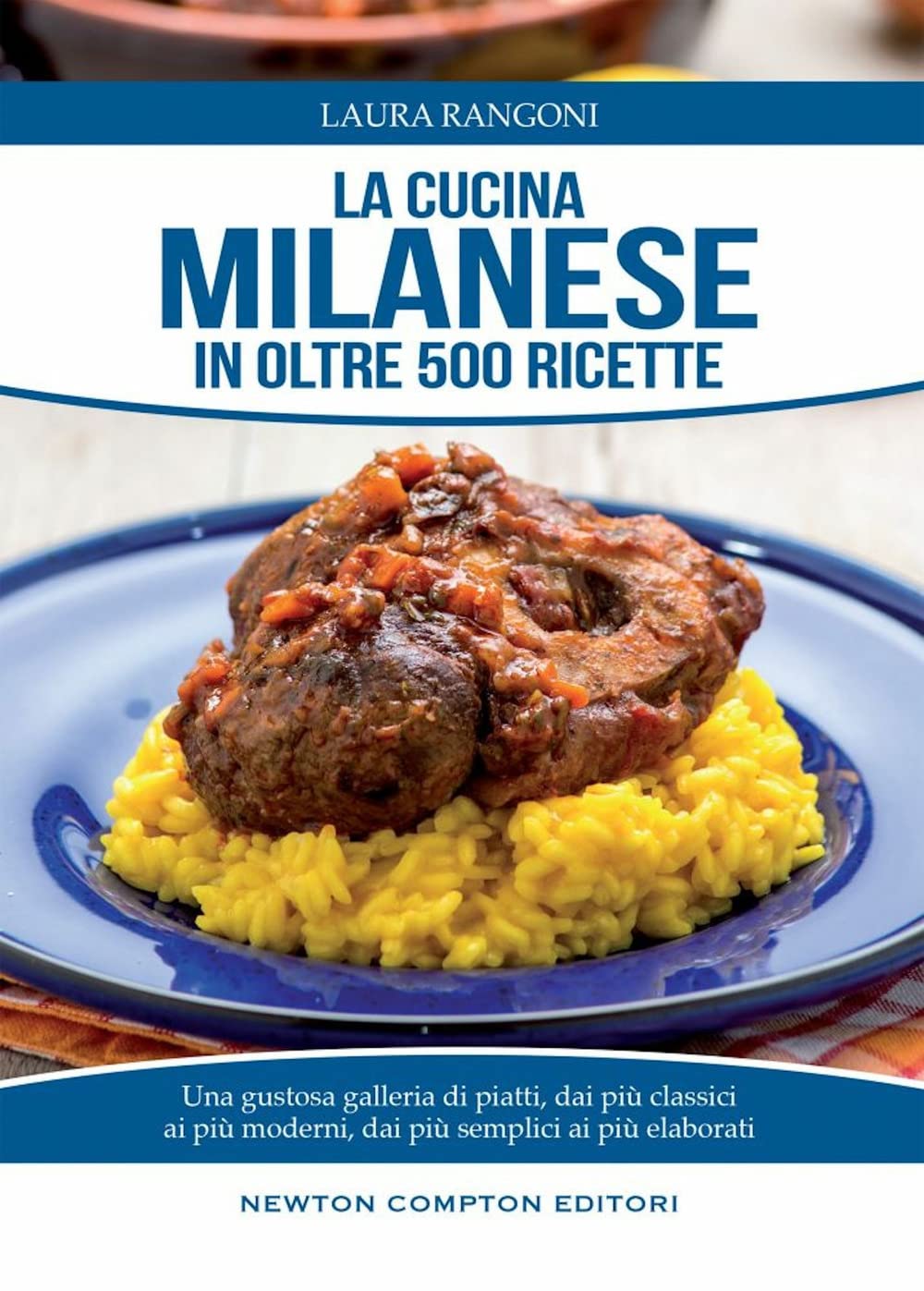 La cucina milanese in oltre 500 ricette tradizionali (Cucina italiana Newton) Leisure, Home & Garden