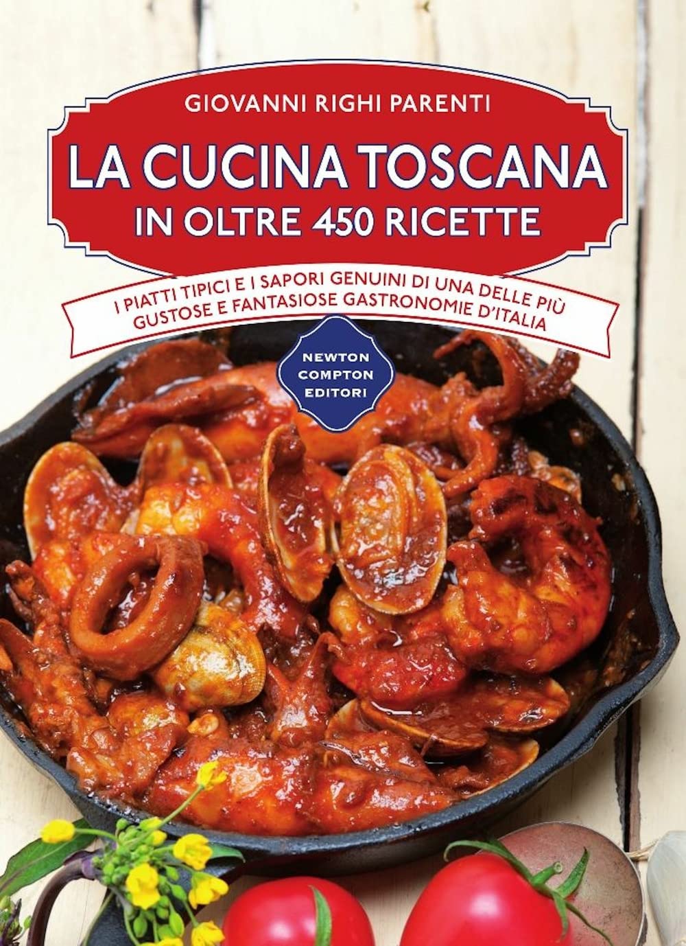 La cucina toscana in oltre 450 ricette (Cucina italiana Newton) Leisure, Home & Garden