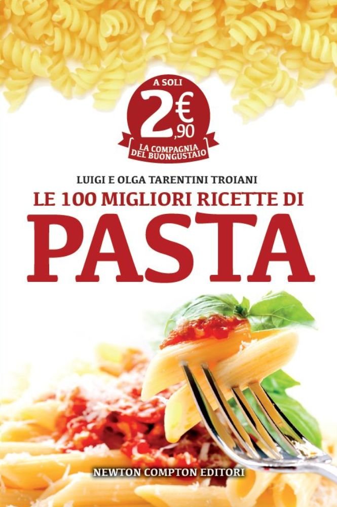 100 migliori ricette di pasta (La compagnia del buongustaio) Leisure, Home & Garden