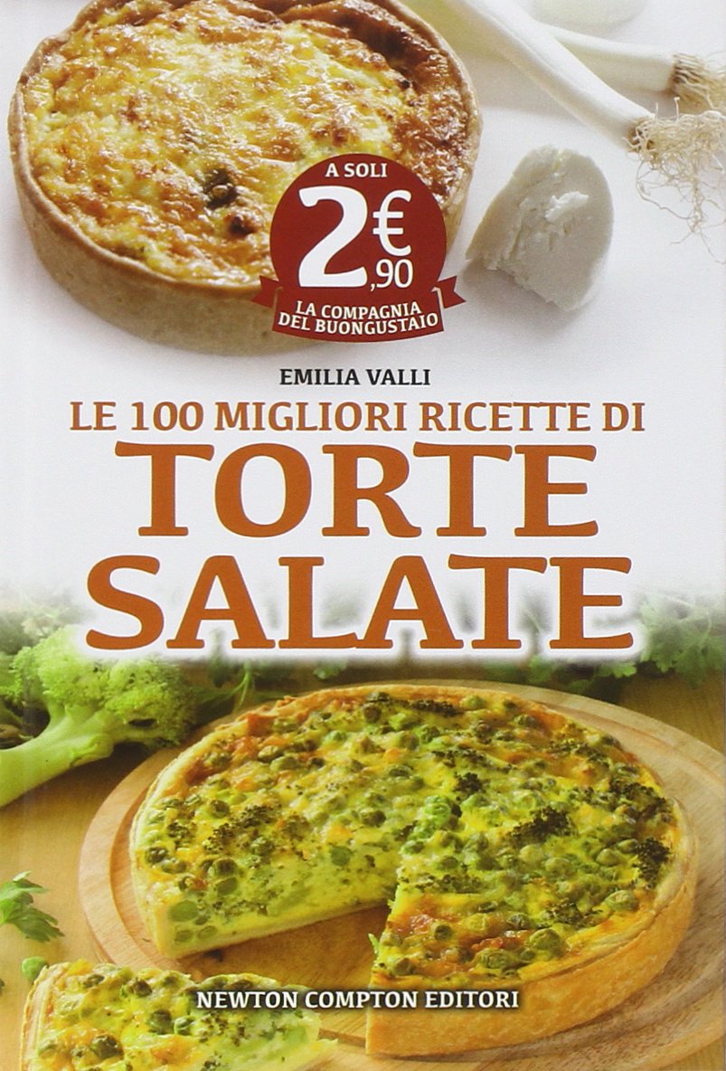 Le 100 migliori ricette di torte salate book