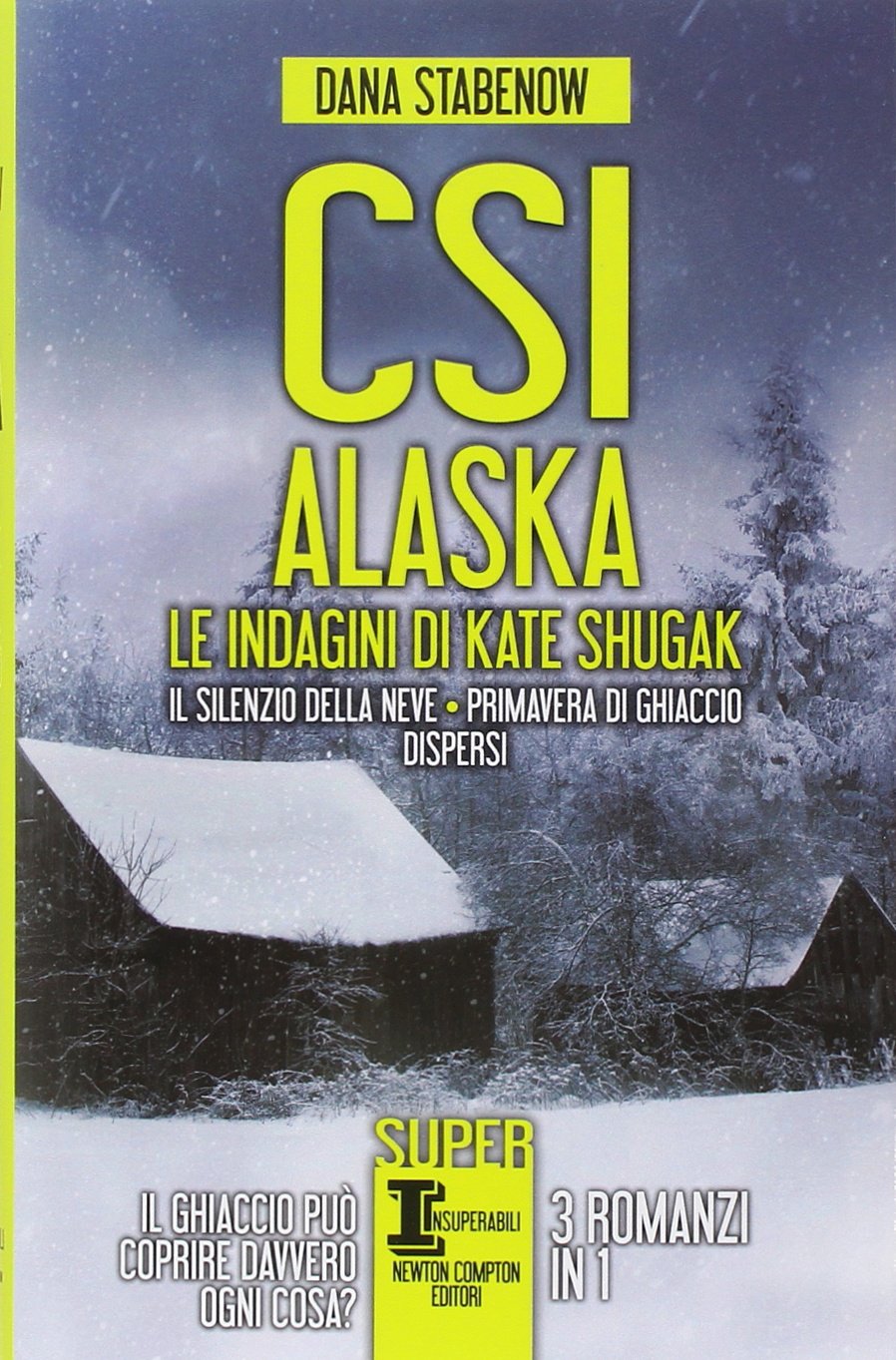 CSI Alaska. Le indagini di Kate Shugak: Il silenzio della neve-Primavera di ghiaccio-Dispersi International