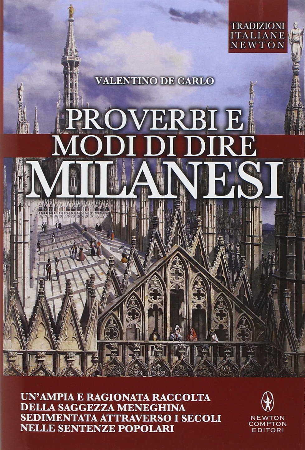 Proverbi e modi di dire milanesi. Un'ampia e ragionata raccolta della saggezza meneghina sedimentata attraverso i secoli nelle sentenze popolari book