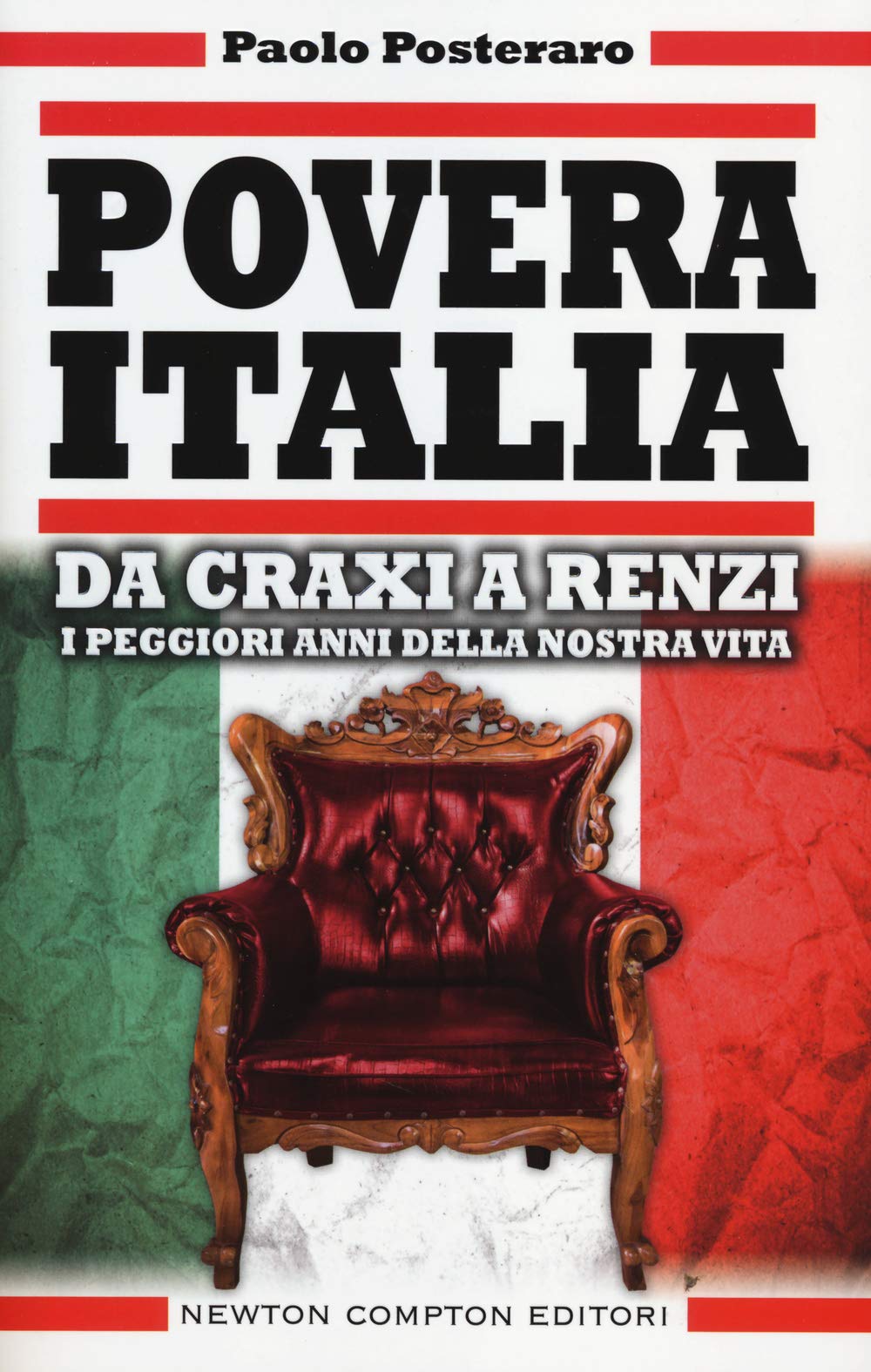Povera Italia. Da Craxi a Renzi: i peggiori anni della nostra vita (Controcorrente) Politics & History
