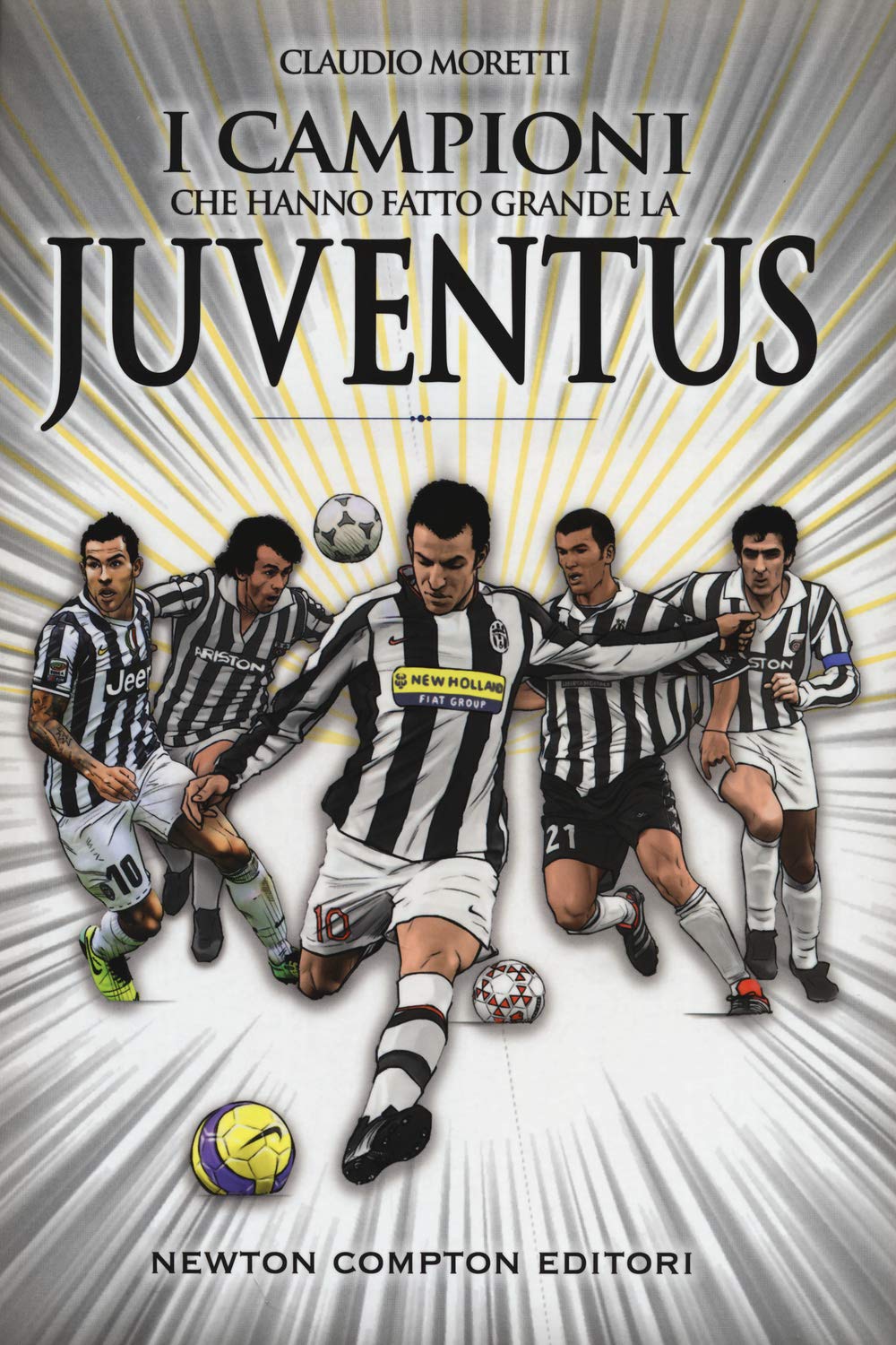 I campioni che hanno fatto grande la Juventus book