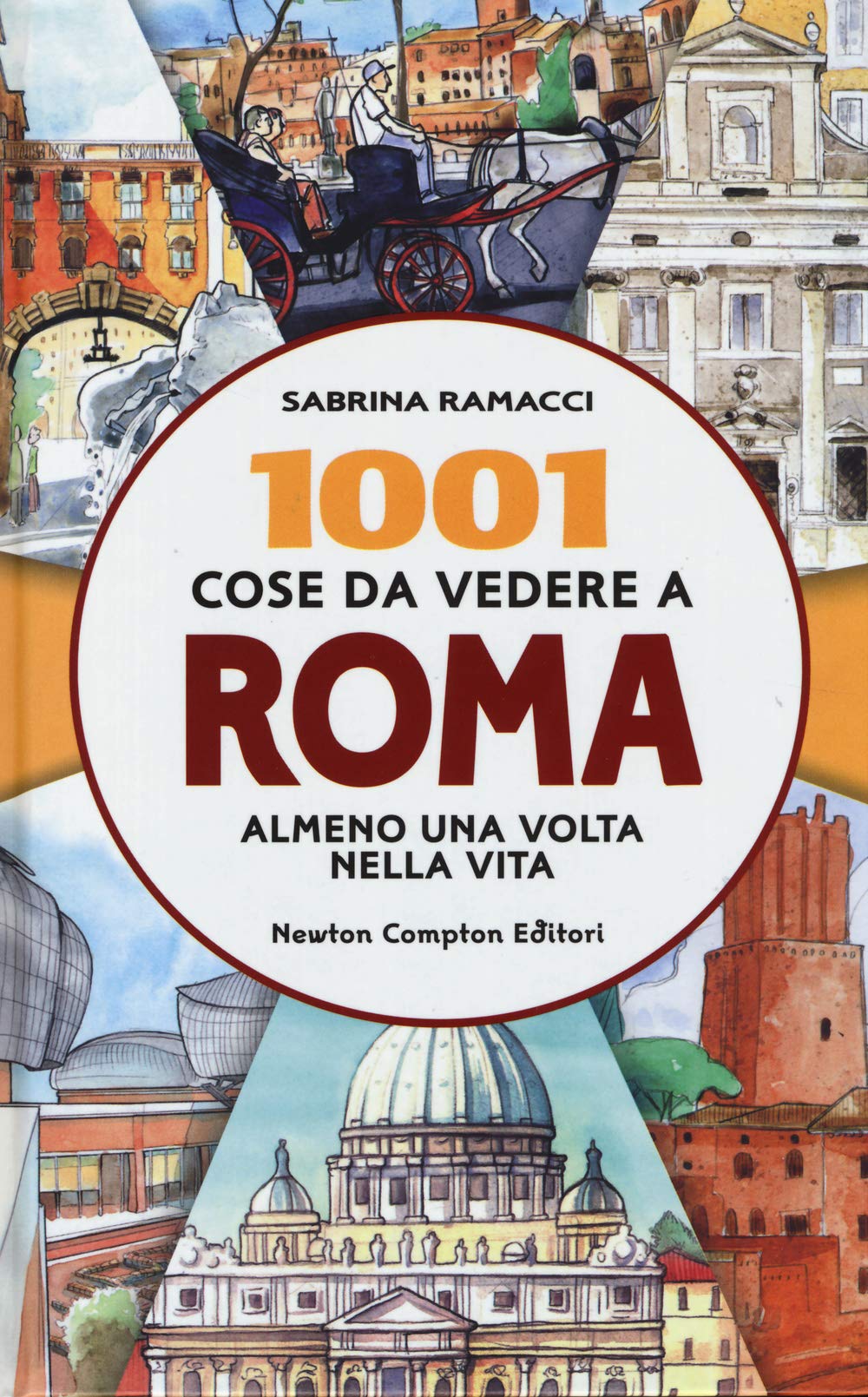 1001 cose da vedere a Roma almeno una volta nella vita. Il modo più originale, curioso e divertente per scoprire i luoghi che dopo millenni di storia ... oggi la città eterna (Gli insuperabili) Leisure, Home & Garden
