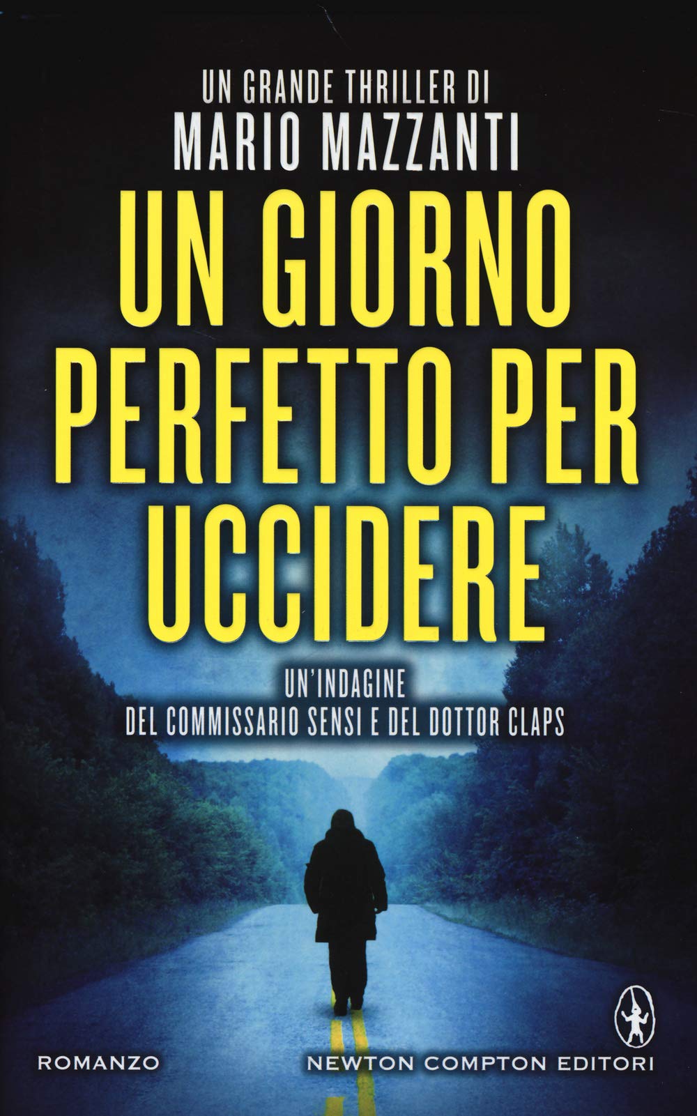 Un giorno perfetto per uccidere. Un'indagine del commissario Sensi e del dottor Claps Law