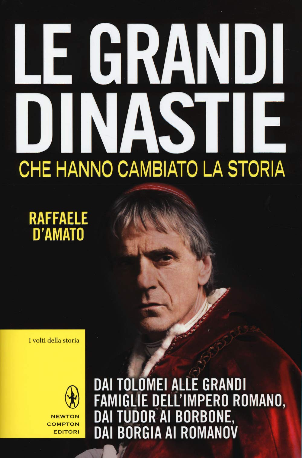 Le grandi dinastie che hanno cambiato la storia. Dai Tolomei alle grandi famiglie dell'Impero Romano, dai Tudor ai Borbone, dai Borgia ai Romanov book