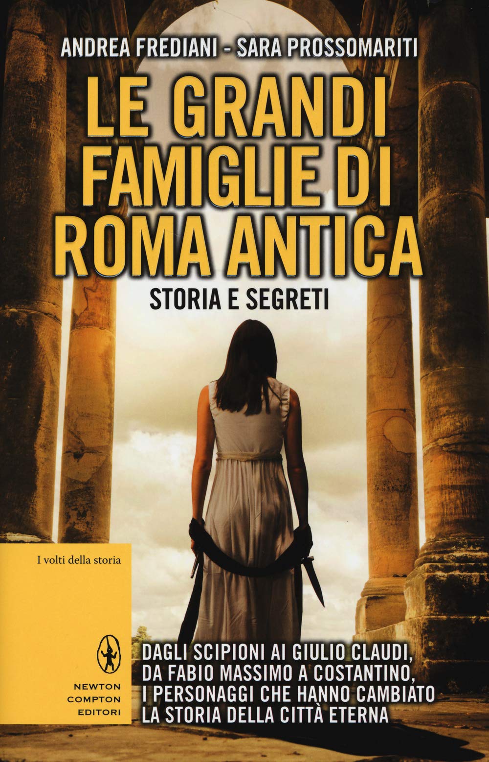 Le grandi famiglie di Roma antica. Storia e segreti (I volti della storia) Politics & History