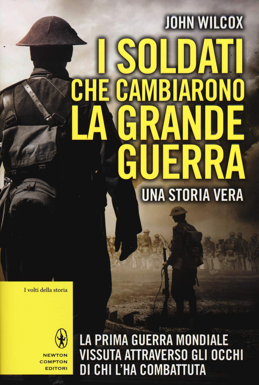I soldati che cambiarono la grande guerra. La prima guerra mondiale vissuta attraverso gli occhi di chi l'ha combattuta book