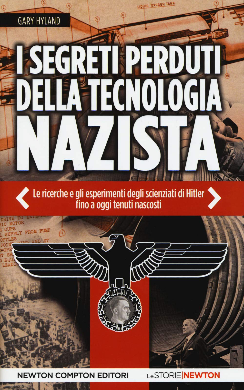 I segreti perduti della tecnologia nazista. Le ricerche e gli esperimenti degli scienziati di Hitler, fino a oggi tenuti nascosti book