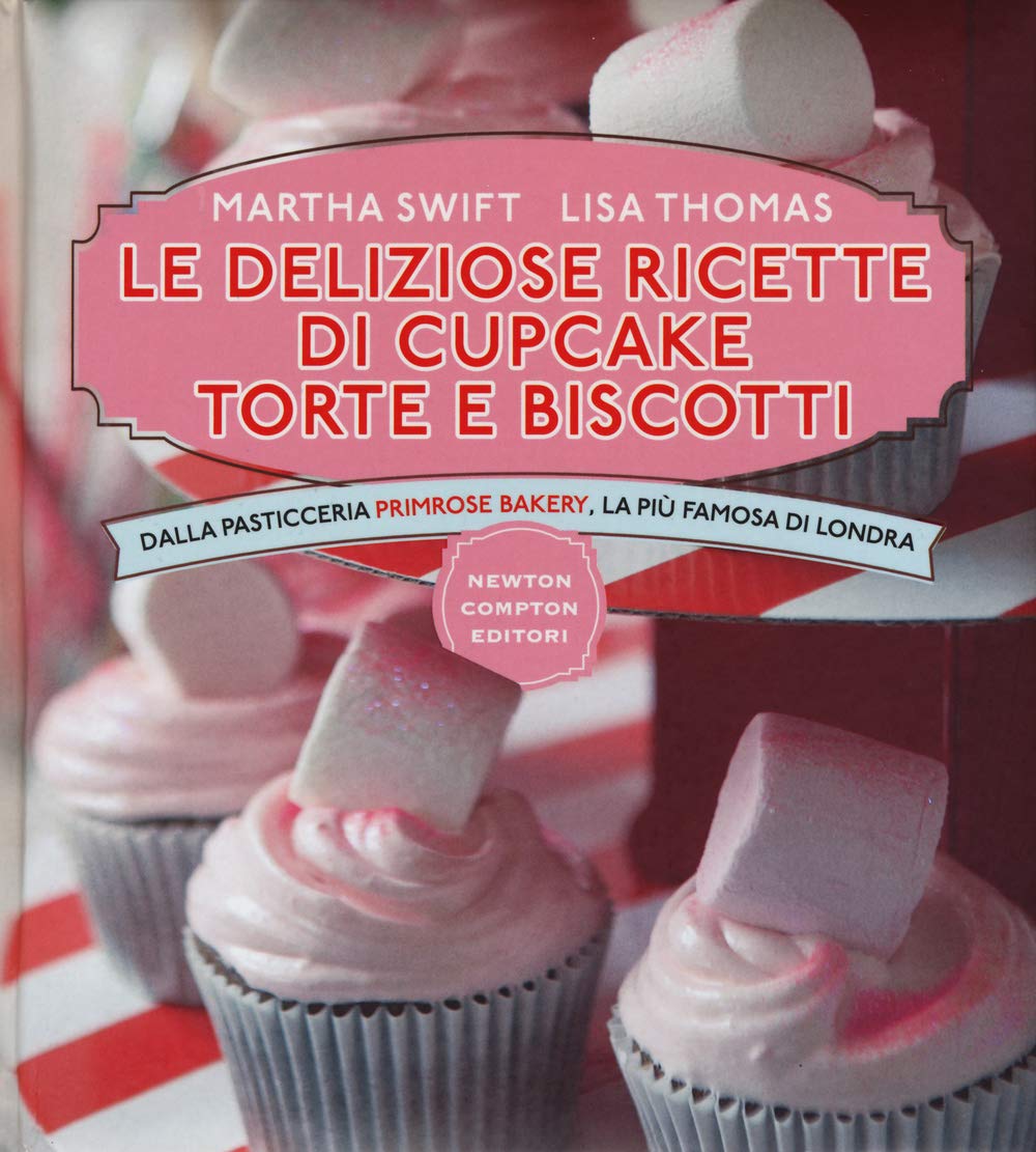Le deliziose ricette di cupcake, torte e biscotti. Dalla pasticceria Primrose Bakery, la più famosa di Londra Cooking & Enjoying