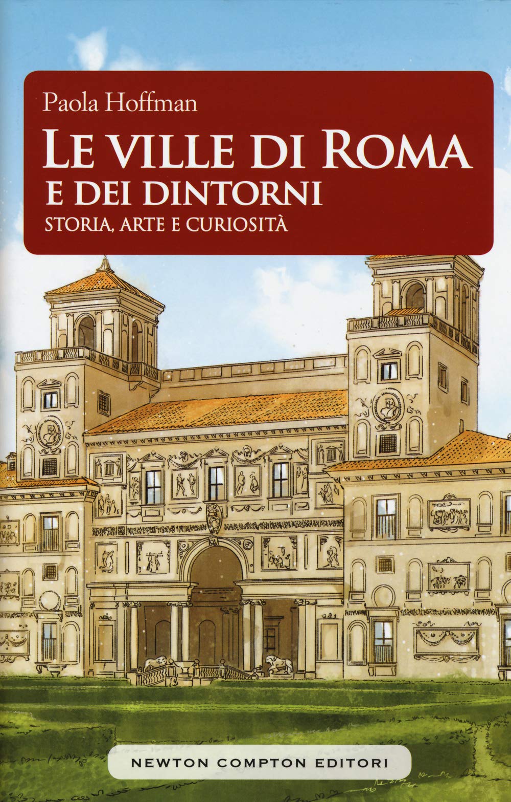 Le ville di Roma e dei dintorni. Storia, arte e curiosità book