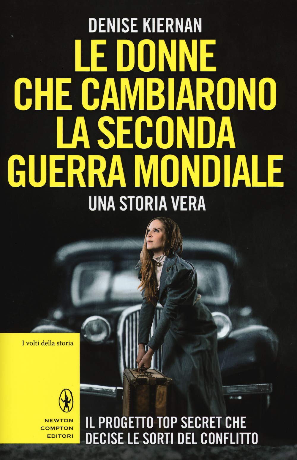 Le donne che cambiarono la seconda guerra mondiale. Il progetto top secret che decise le sorti del conflitto (I volti della storia) Politics & History