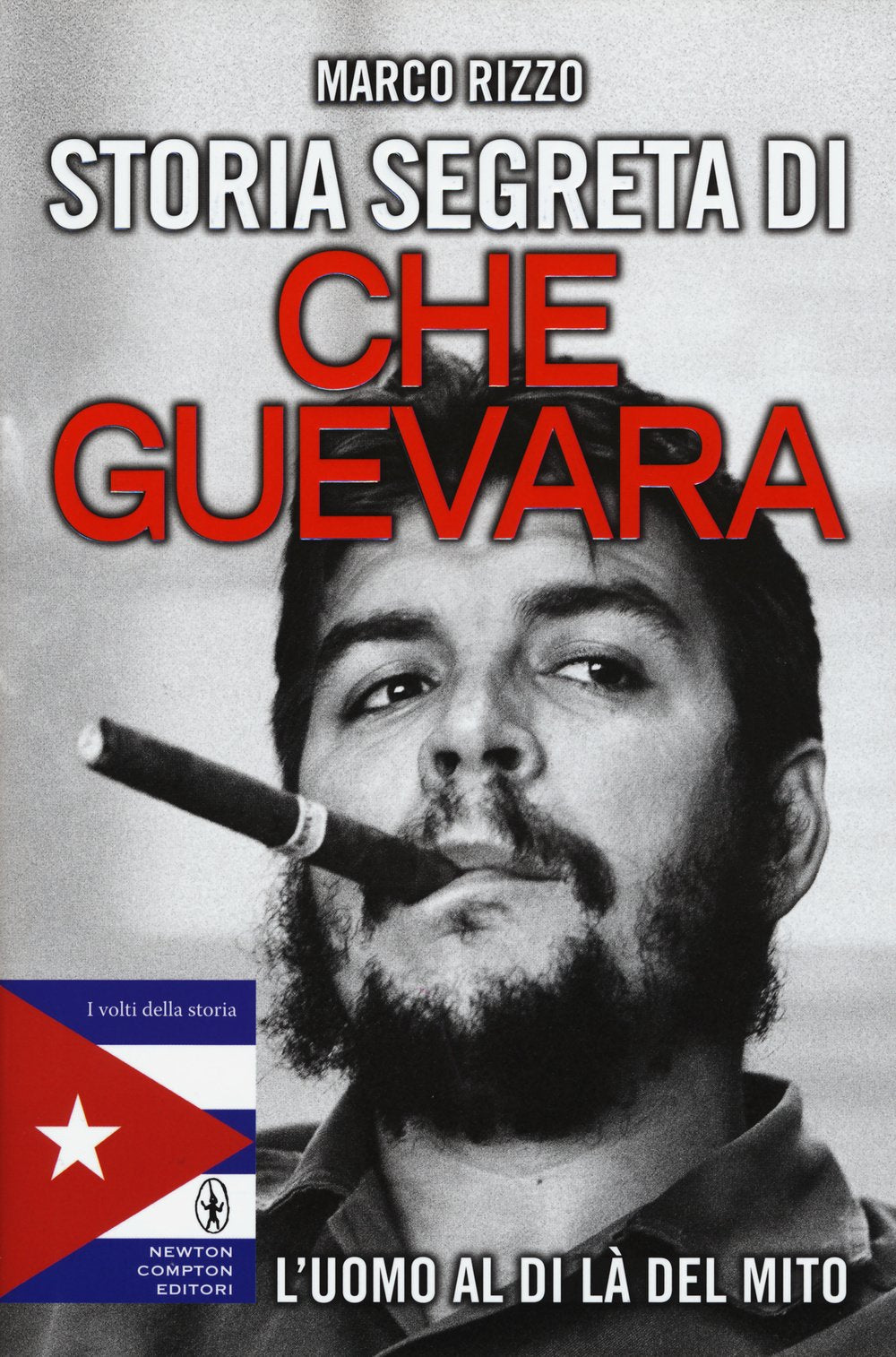 Storia segreta di Che Guevara. L'uomo al di là del mito book