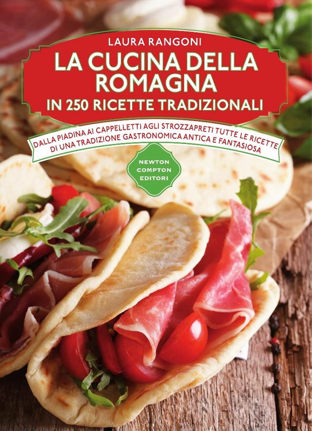 La cucina della Romagna in 250 ricette tradizionali Leisure, Home & Garden