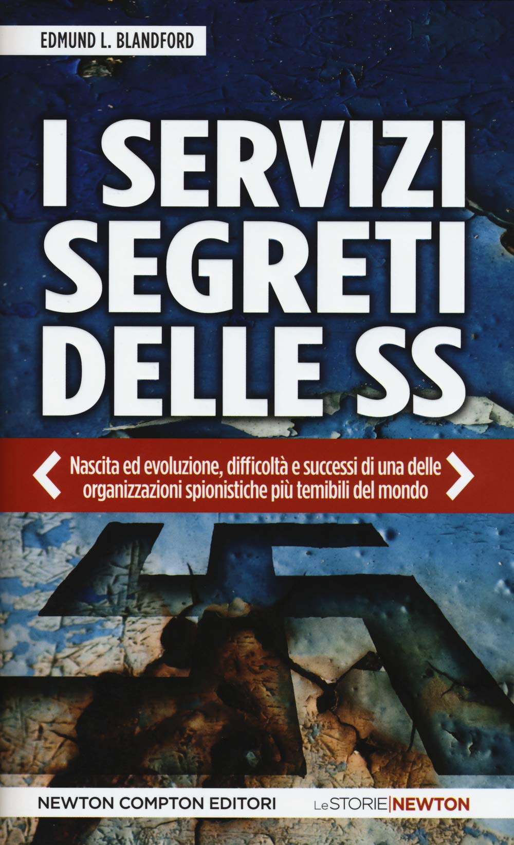 I servizi segreti delle SS. Nascita ed evoluzione, difficoltà e successi di una delle organizzazioni spionistiche più temibili del mondo Social Sciences