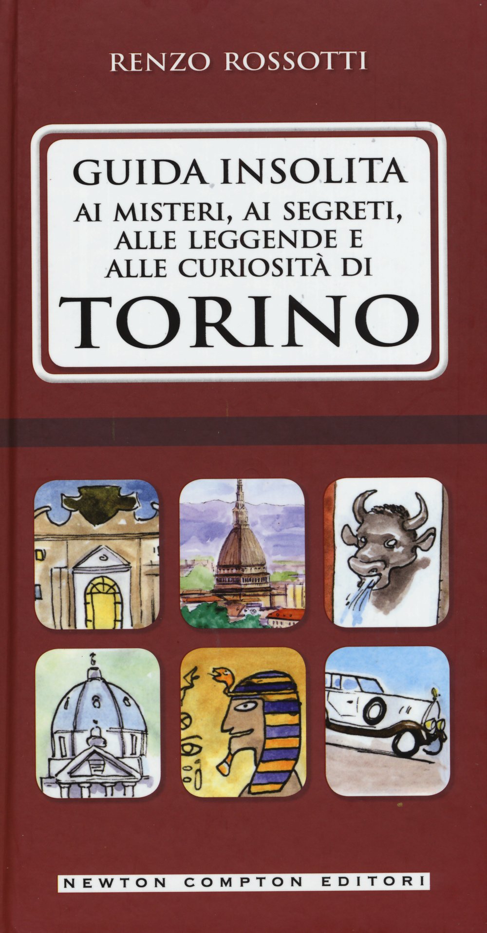 Guida insolita ai misteri, ai segreti, alle leggende e alle curiosità di Torino (Guide insolite) Books