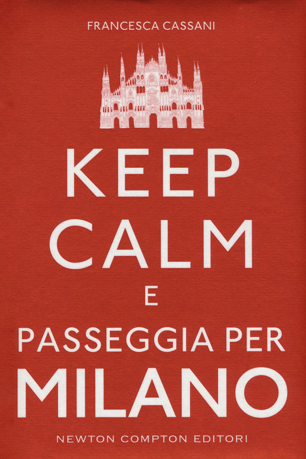 Keep calm e passeggia per Milano (Grandi manuali Newton) Leisure, Home & Garden