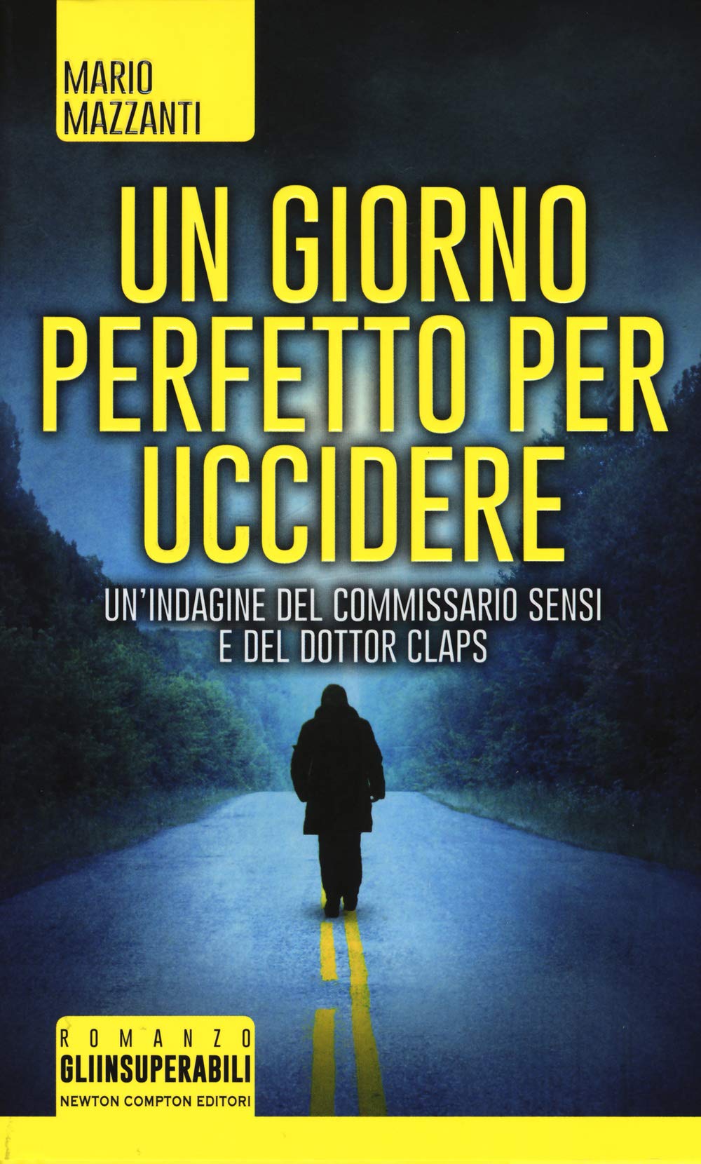 Un giorno perfetto per uccidere. Un'indagine del commissario Sensi e del dottor Claps (Gli insuperabili) Contemporary literature