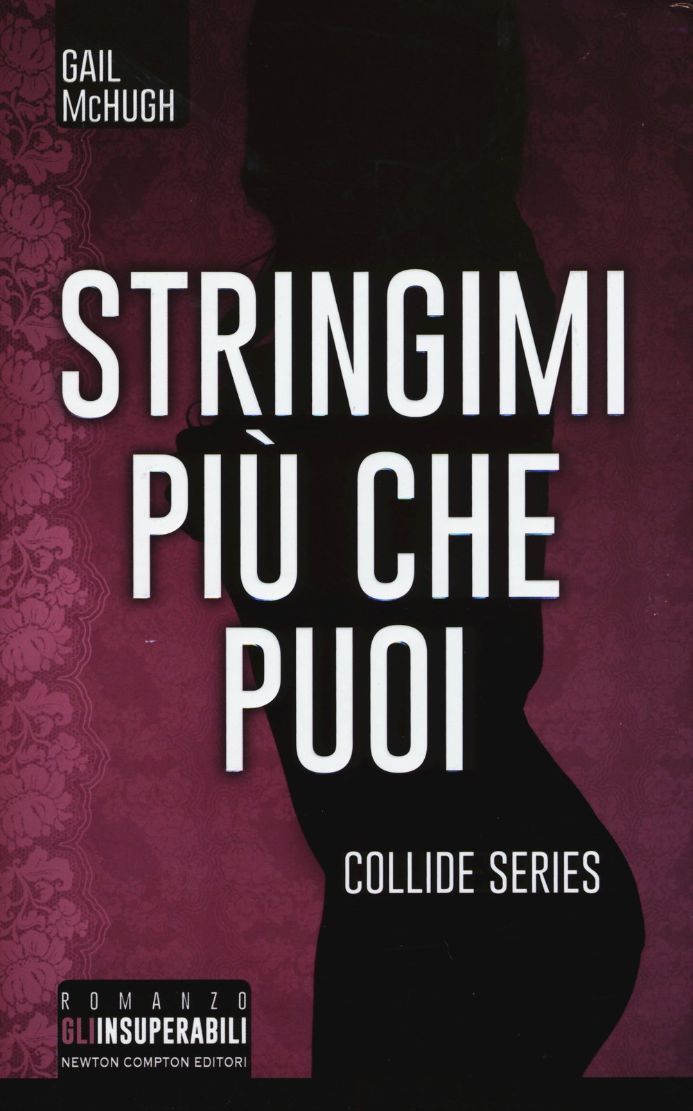 Stringimi più che puoi. Collide series (Gli insuperabili) Contemporary literature