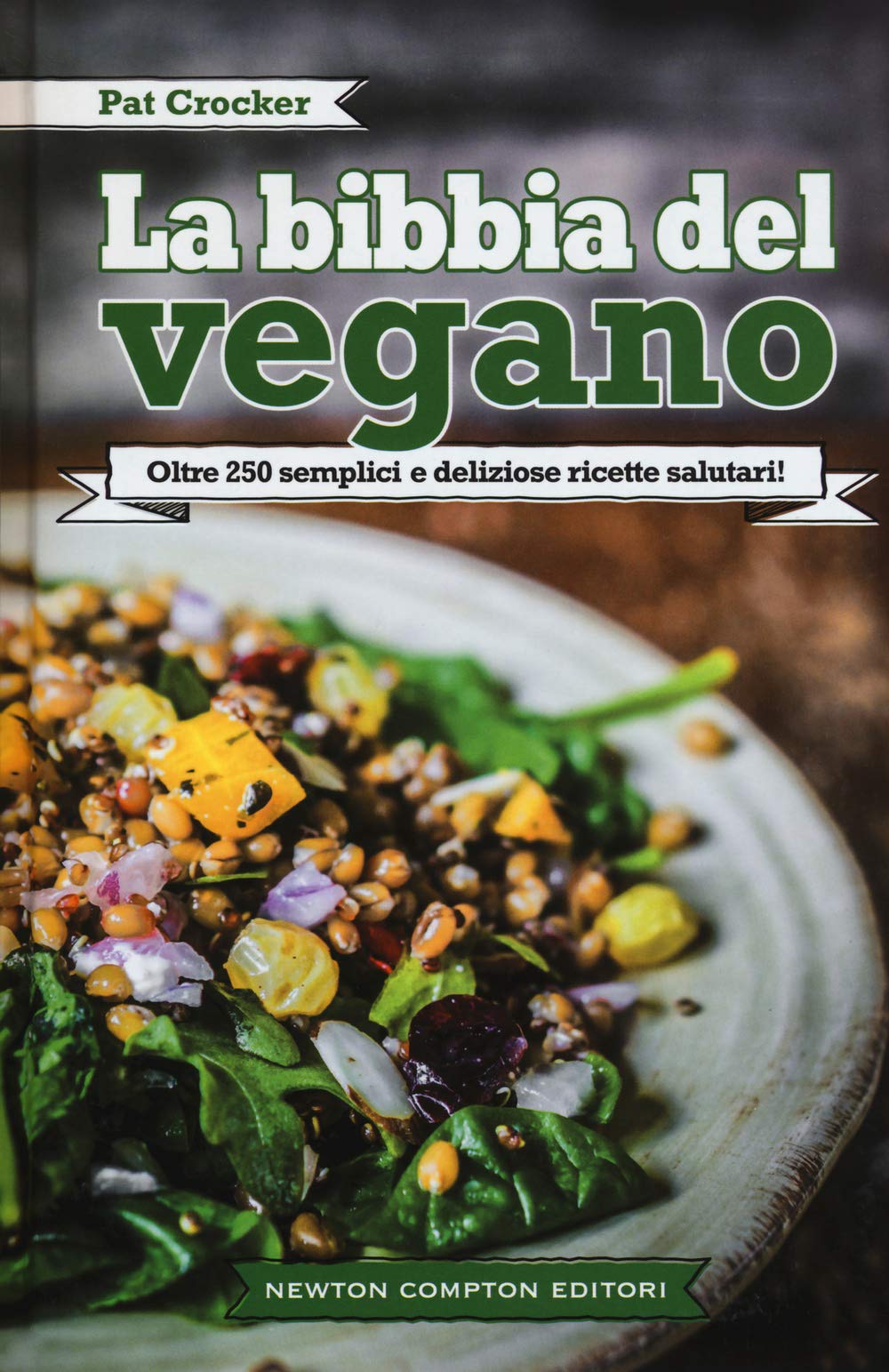 La bibbia del vegano. Oltre 250 semplici e deliziose ricette salutari Cooking & Enjoying