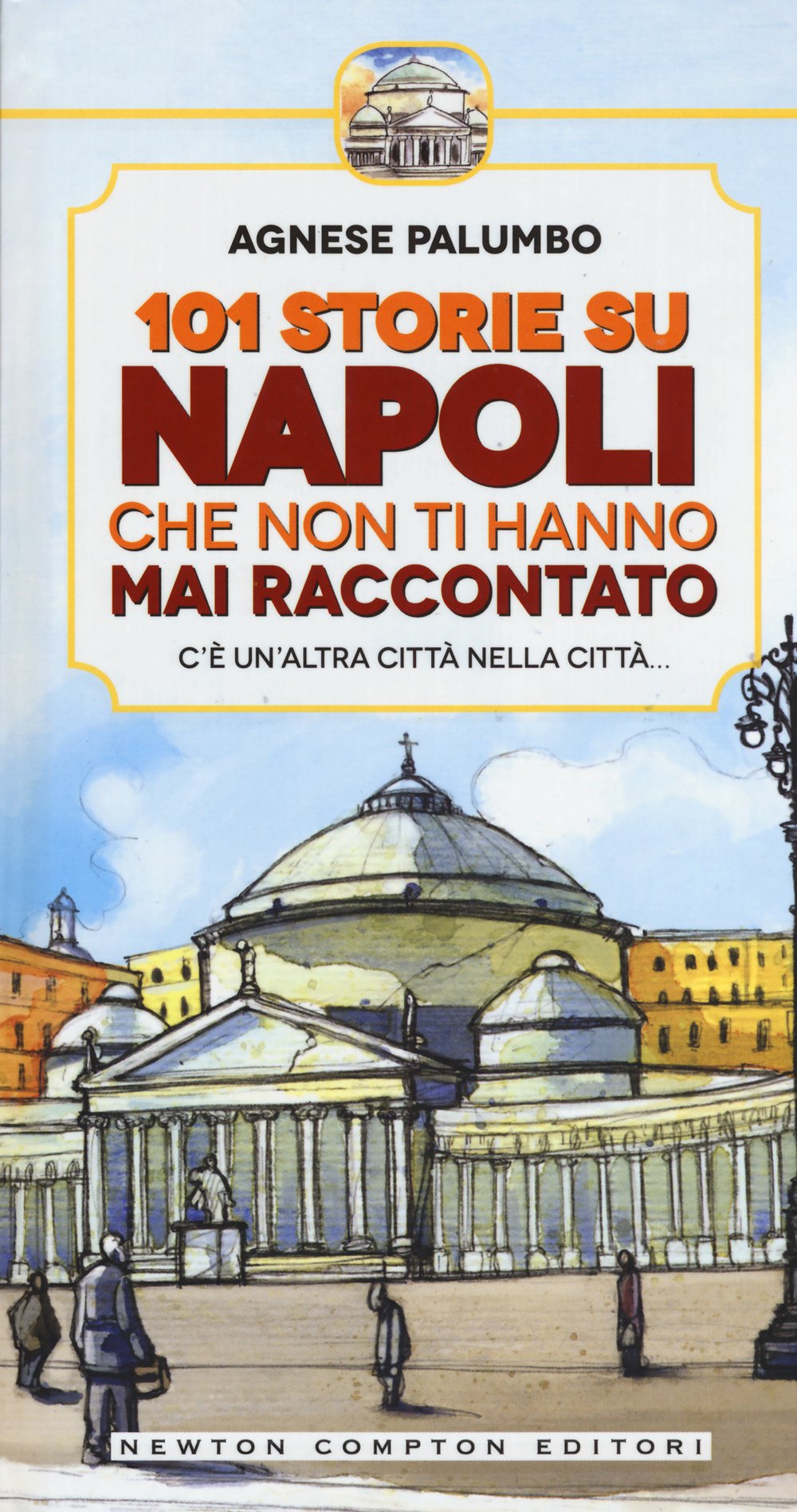 101 storie su Napoli che non ti hanno mai raccontato Politics & History