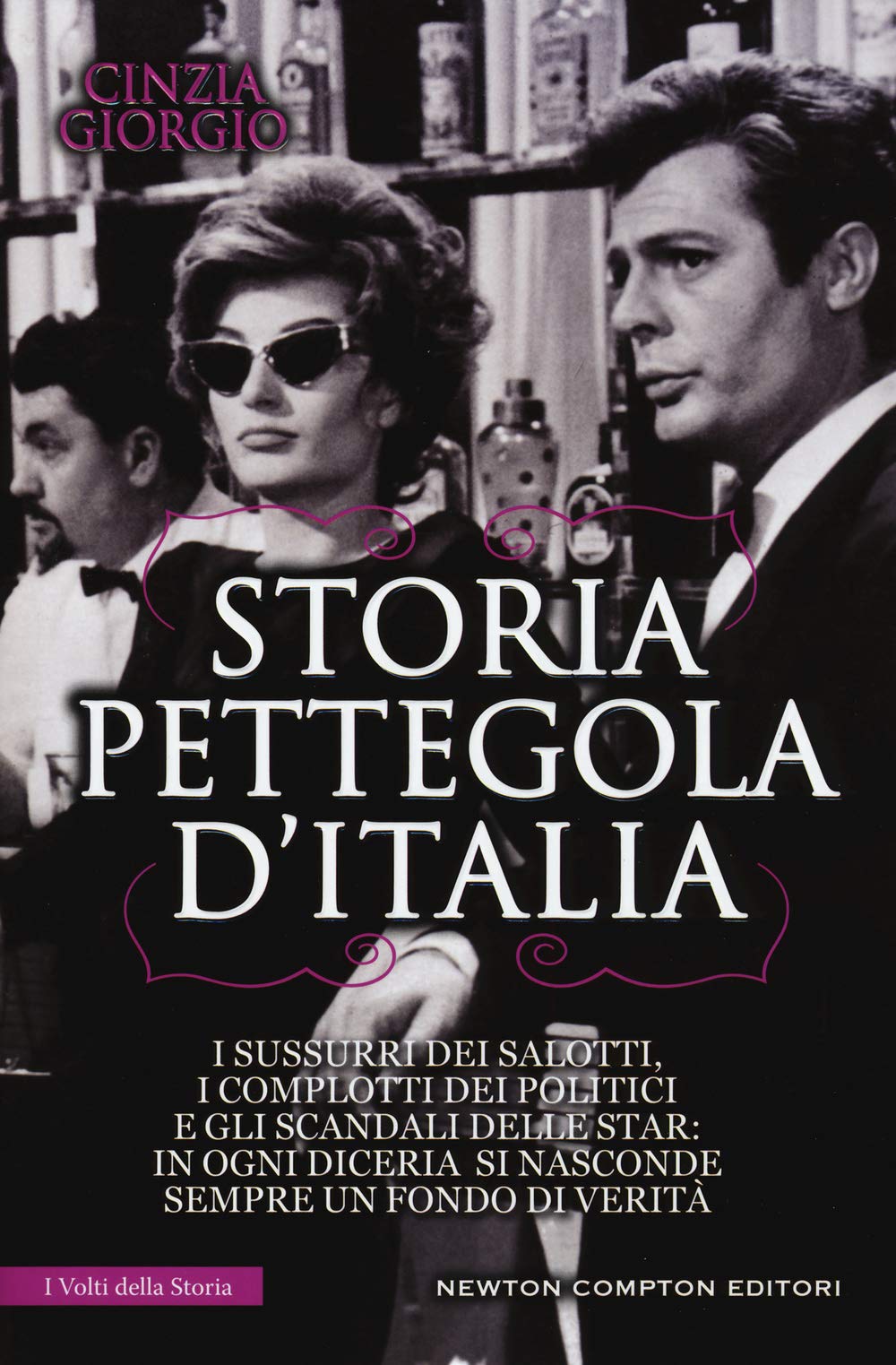 Storia pettegola d'Italia. I sussurri dei salotti, i complotti dei politici e gli scandali delle star: in ogni diceria si nasconde sempre un fondo di verità book