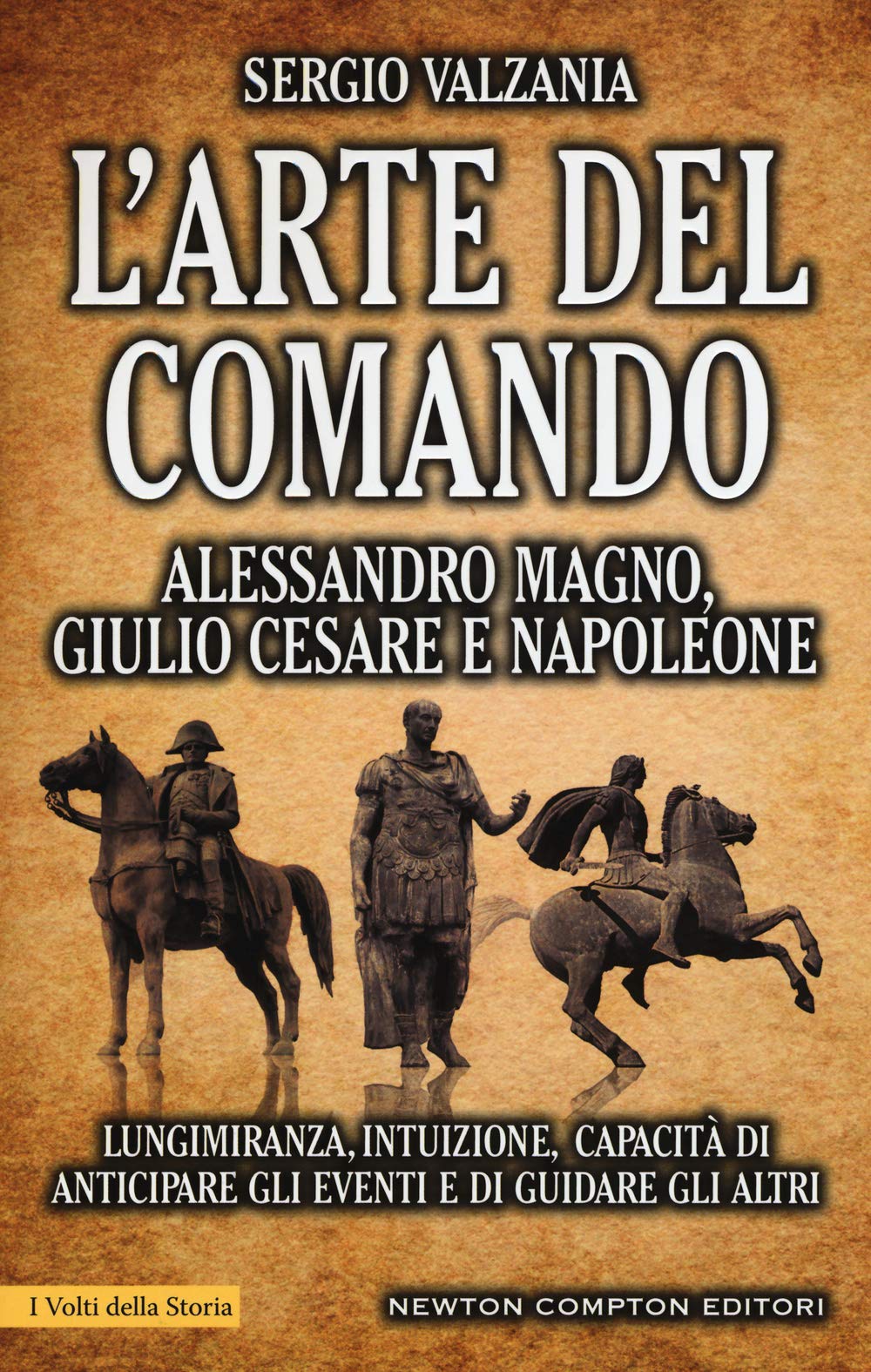L'arte del comando. Alessandro Magno, Giulio Cesare e Napoleone (I volti della storia) Memories