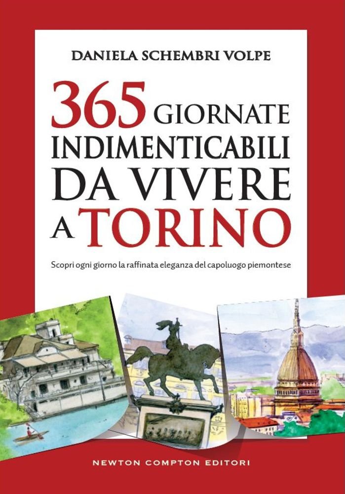 365 giornate indimenticabili da vivere a Torino. Scopri ogni giorno la raffinata eleganza del capoluogo piemontese book