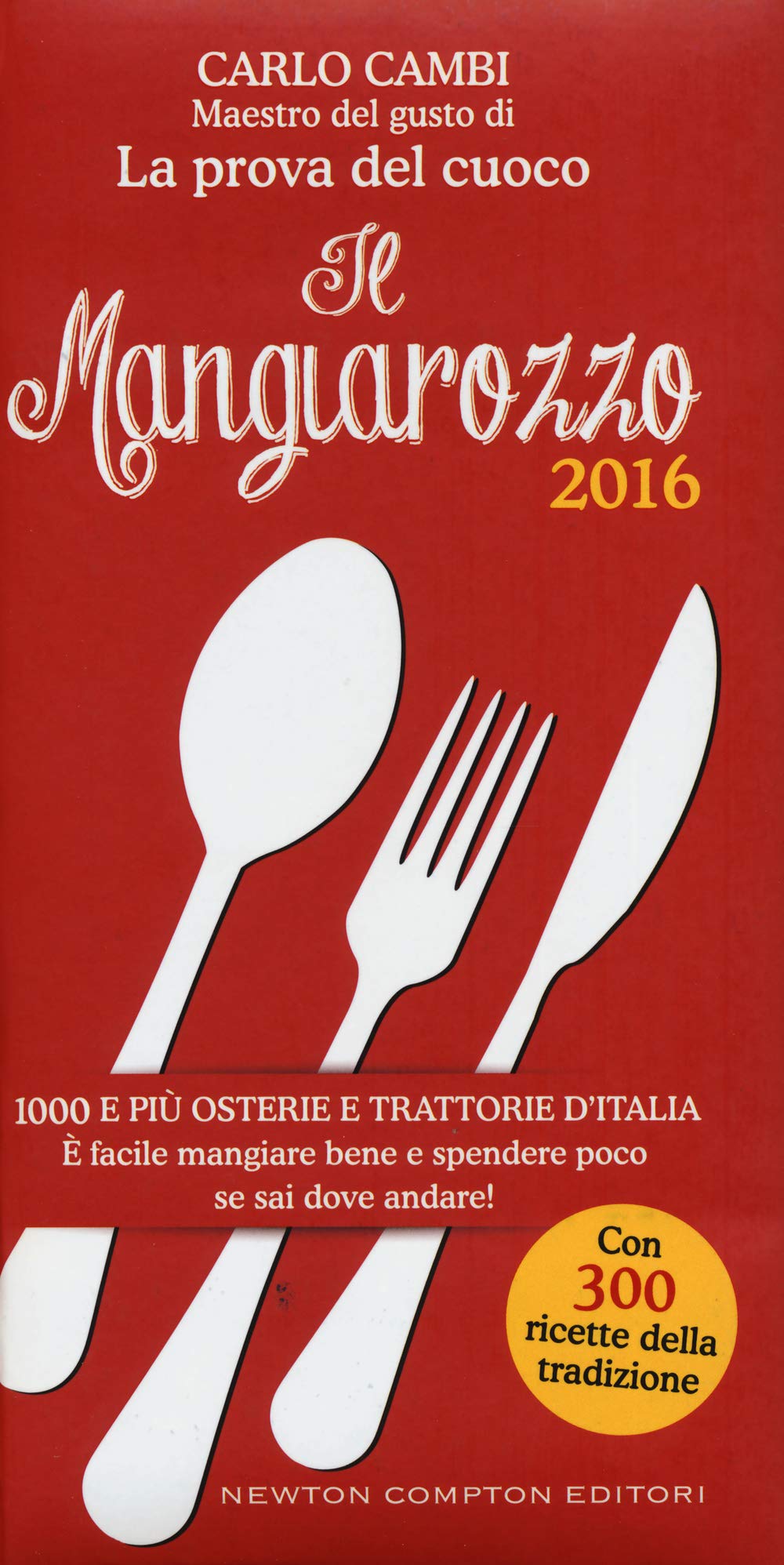Il Mangiarozzo 2016. 1000 e più osterie e trattorie d'Italia. È facile mangiare bene e spendere poco se sai dove andare! book