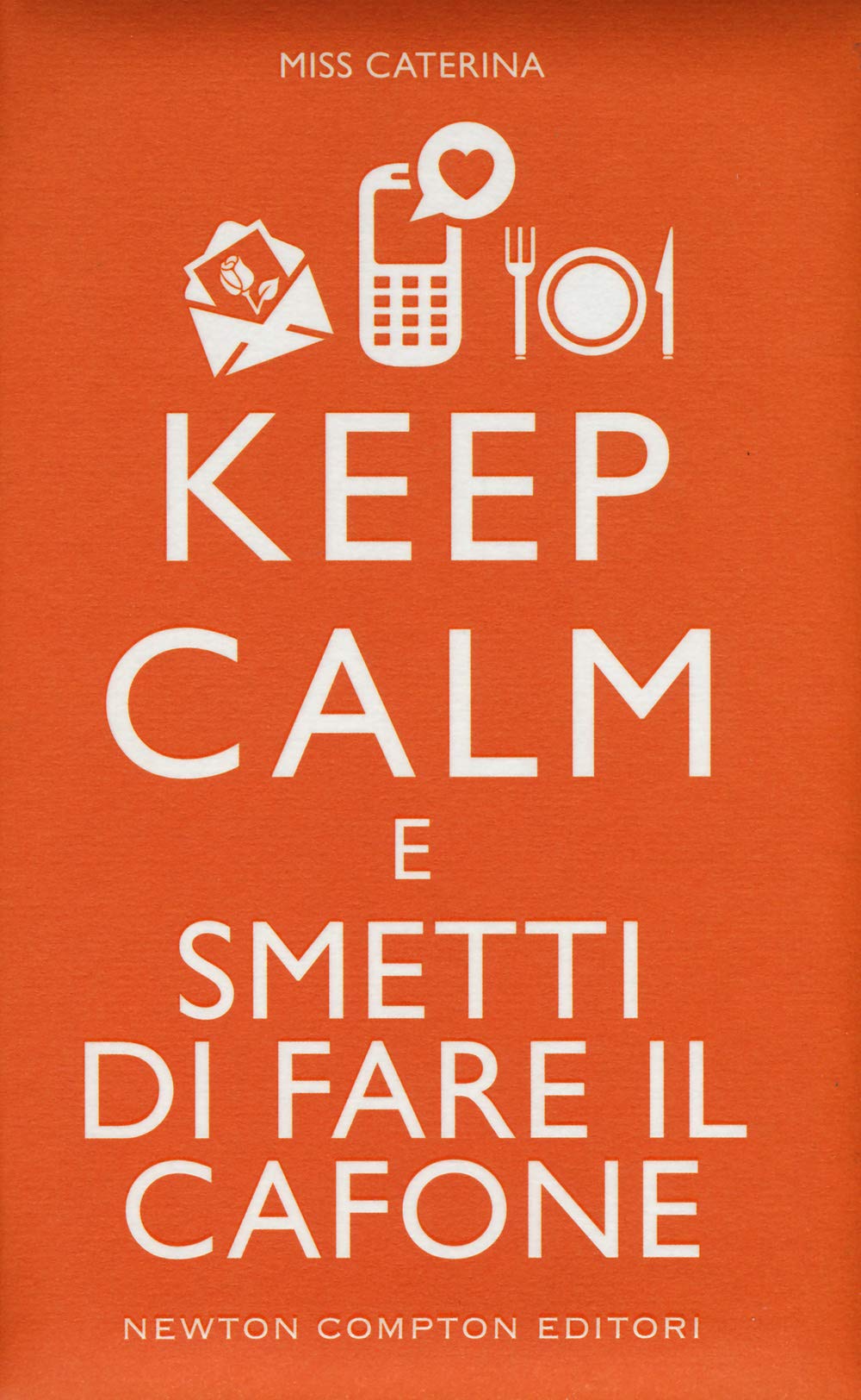 Keep calm e smetti di fare il cafone (Grandi manuali Newton) Leisure, Home & Garden