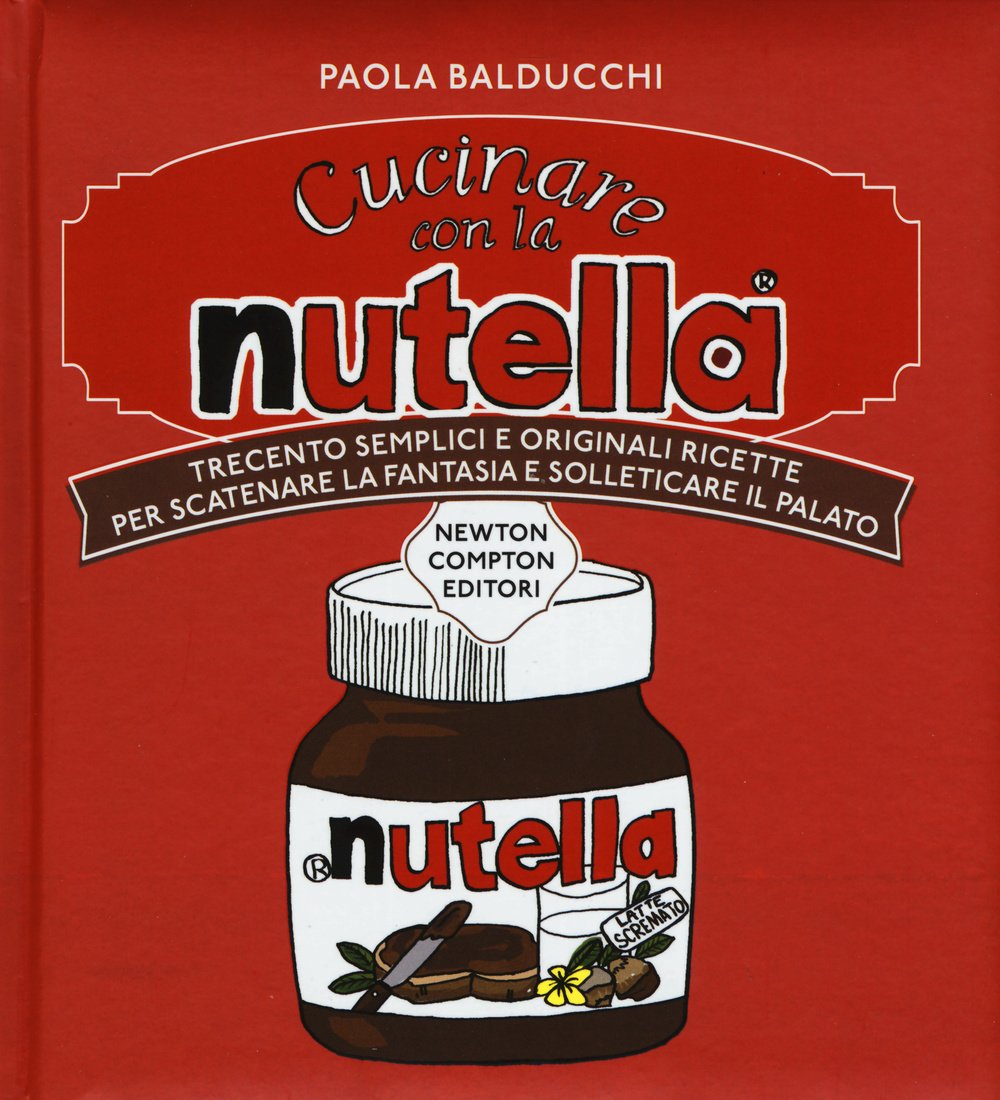 Cucinare con la Nutella. Trecento semplici e originali ricette per scatenare la fantasia e solleticare il palato (Manuali di cucina) Leisure, Home & Garden