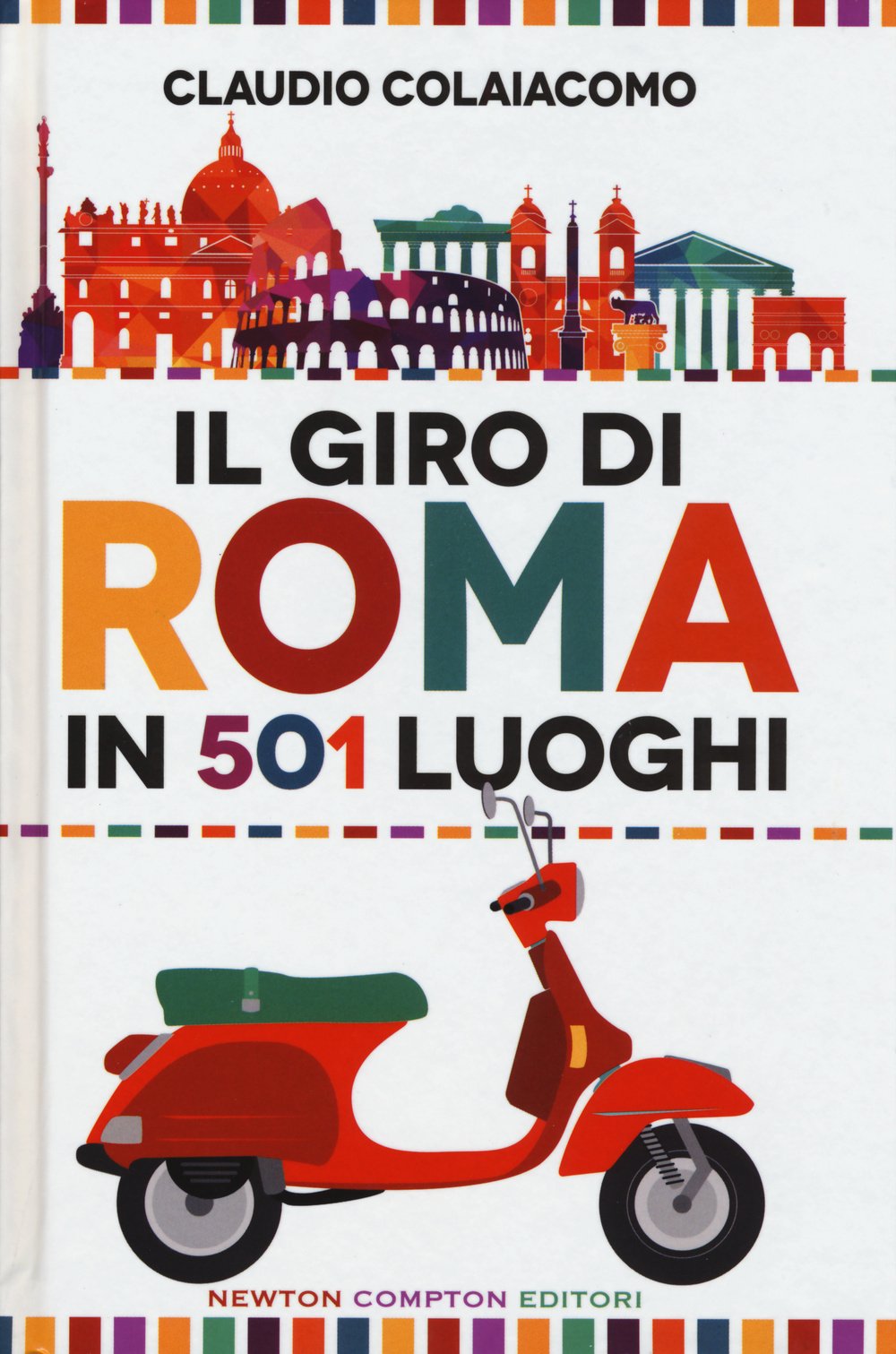 Il giro di Roma in 501 luoghi. La città come non l'avete mai vista Books