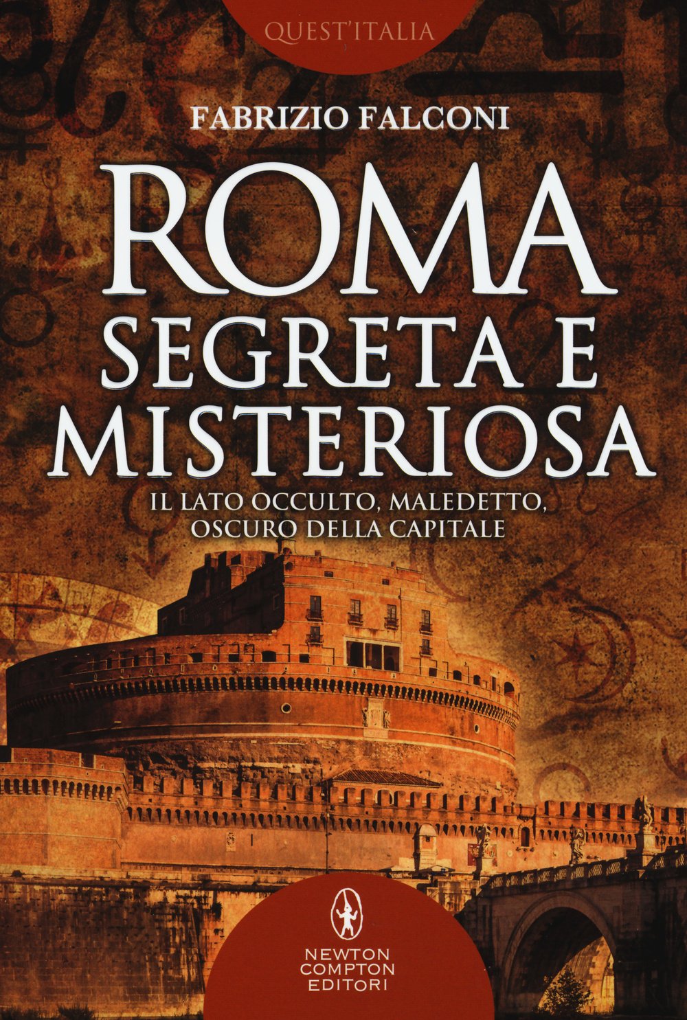 Roma segreta e misteriosa. Il lato occulto, maledetto, oscuro della capitale book