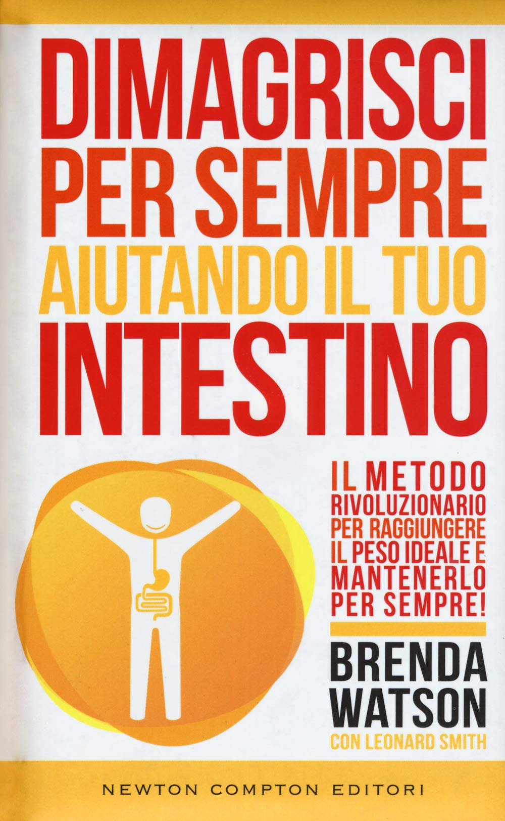 Dimagrisci per sempre aiutando il tuo intestino (Grandi manuali Newton) Leisure, Home & Garden