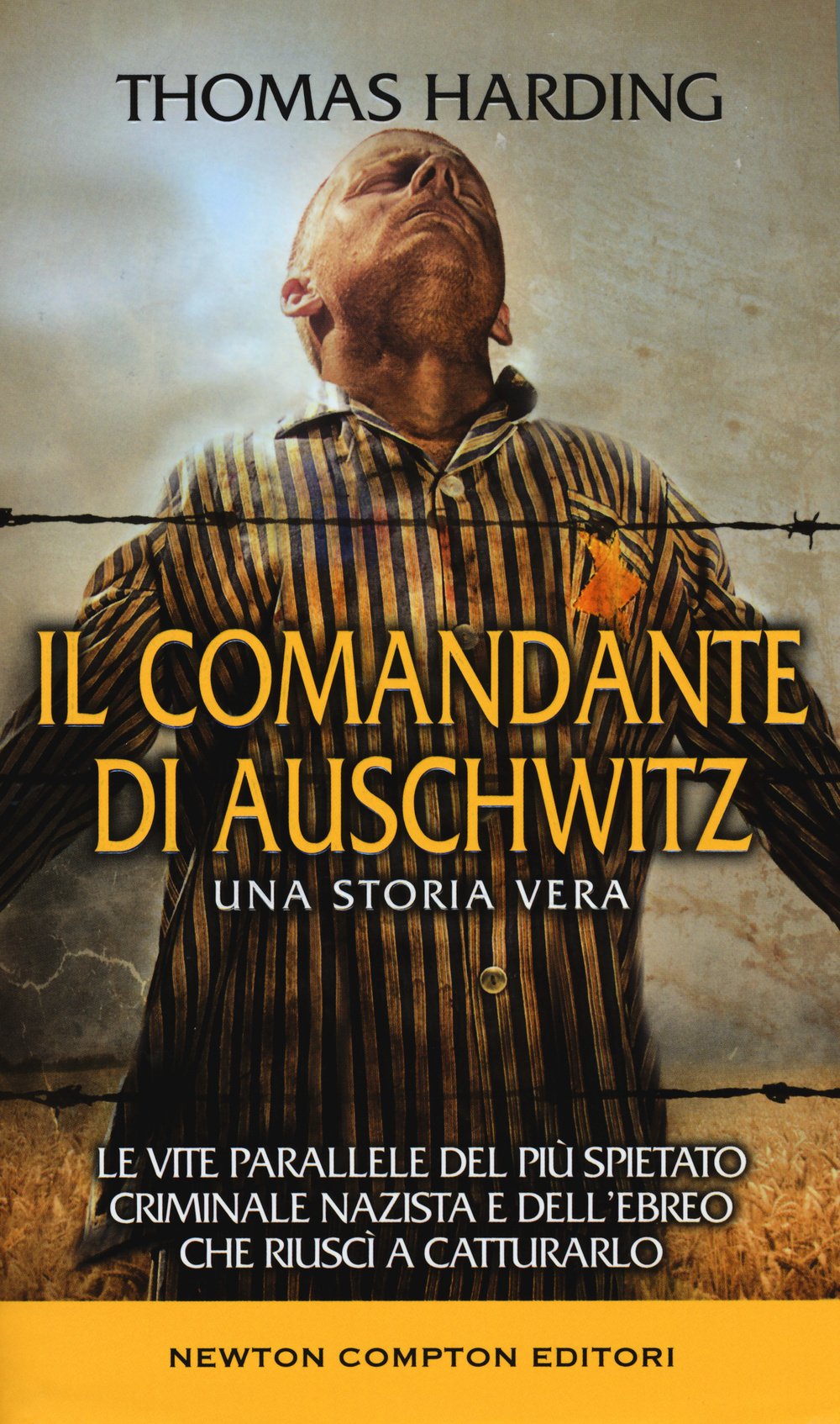 Il comandante di Auschwitz. Una storia vera. Le vite parallele del più spietato criminale nazista e dell'ebreo che riuscì a catturarlo (Fuori collana) Politics & Society Books