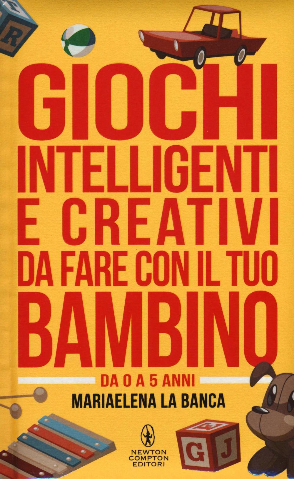 Giochi intelligenti e creativi da fare con il tuo bambino. Da 0 a 5 anni book