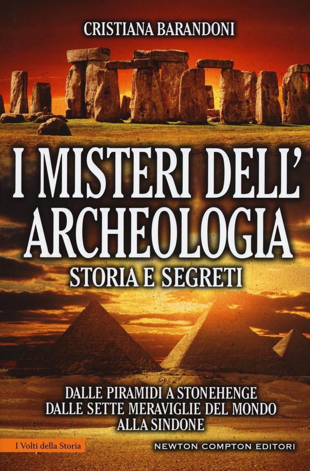 I misteri dell'archeologia. Storia e segreti. Dalle piramidi a Stonehenge dalle sette meraviglie del mondo alla Sindone book