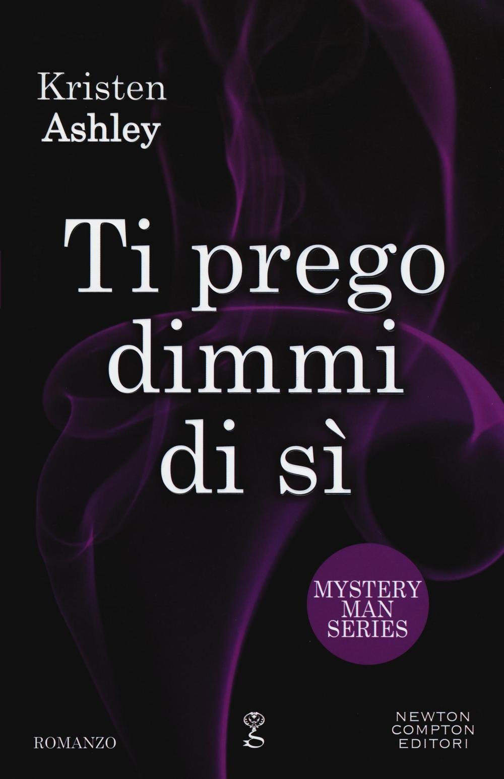 Ti prego dimmi di sì. Mystery man series (Anagramma) Contemporary literature