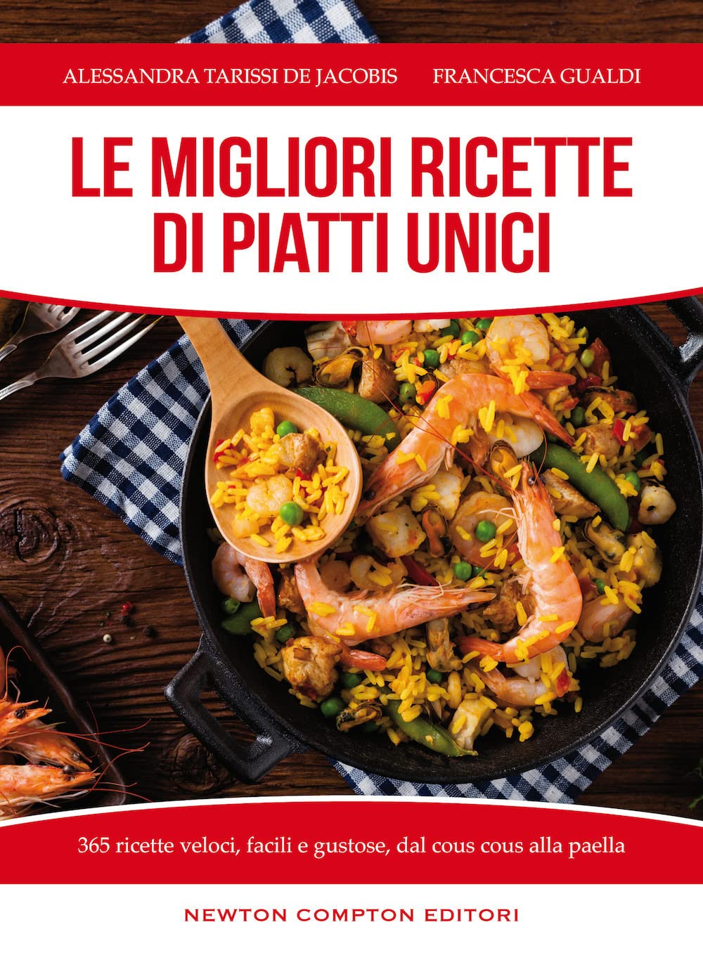 Le migliori ricette di piatti unici. 365 ricette veloci, facili e gustose dal cous cous alla paella Leisure, Home & Garden