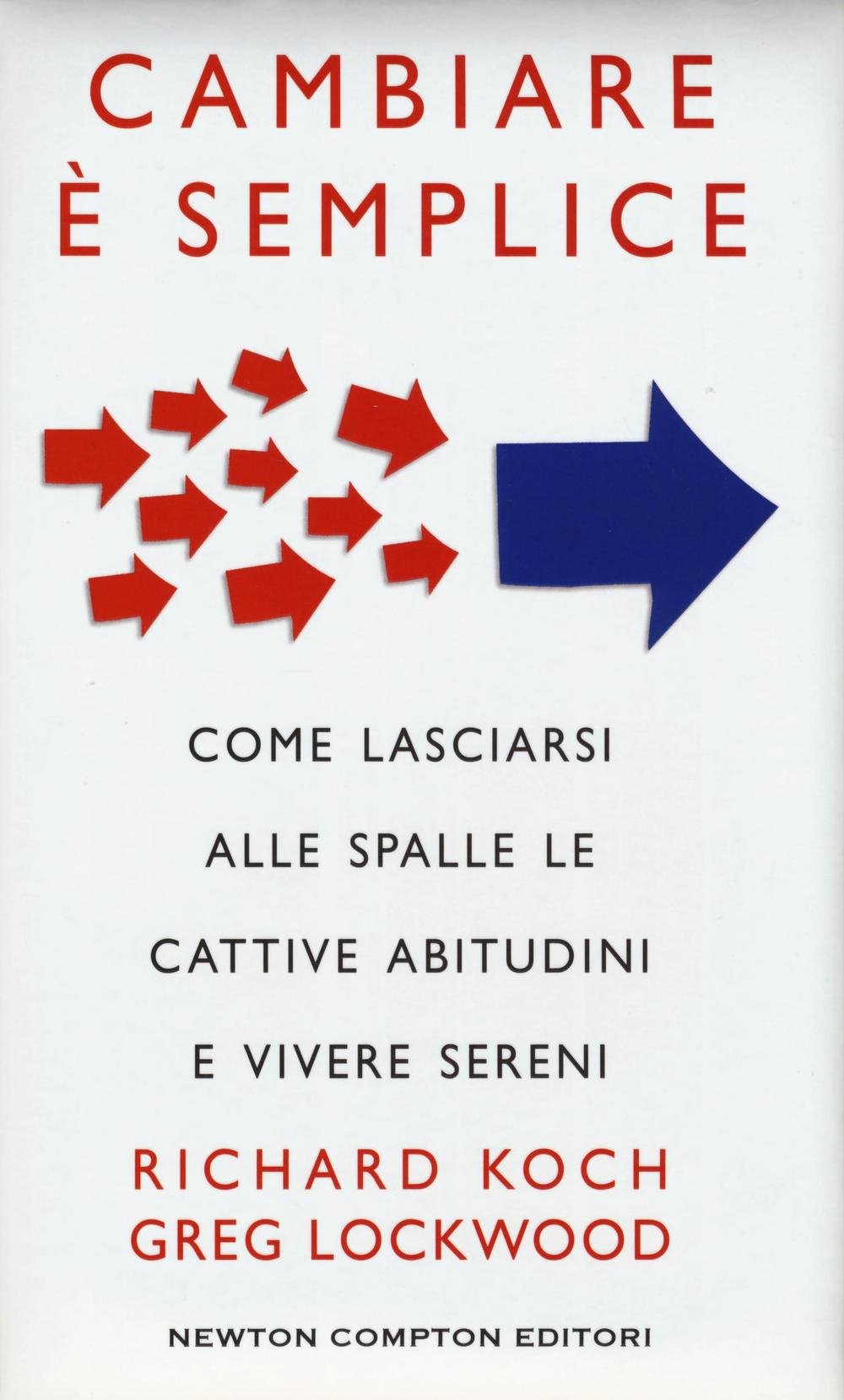 Cambiare è semplice. Come lasciarsi alle spalle le cattive abitudini e vivere sereni book